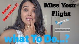 क्या करे....? When you miss your FLIGHT  Refund, Reschedule Ticket