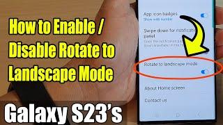 Galaxy S23/S23+/Ultra: How to Enable / Disable Rotate to Landscape Mode