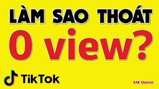 LÀM SAO THOÁT KIẾP NẠN 0 VIEW TIKTOK - KIẾM TIỀN TIKTOK BETA