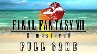 FINAL FANTASY 8 REMASTER - 100% FULL GAME | Gameplay Walkthrough【 FULL HD 】