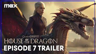 House of the Dragon Season 2 | Episode 7 Final Trailer | Max