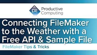 Connect Claris FileMaker to the Weather API - Free FileMaker Sample File