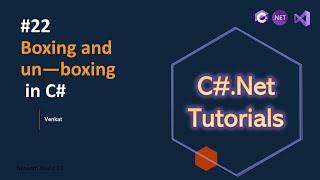 Part 22 Boxing & Un-Boxing || C#.Net Tutorials for Beginners & Experienced || @NehanthWorld