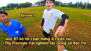 THY FREESTYLE đá bóng cùng JACK 97 tại Bến Tre chung team trên mặt sân không tưởng