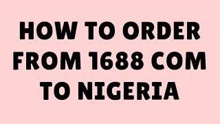 how to order from 1688 com to nigeria