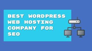 Best WordPress Web Hosting Company for SEO Site Speed