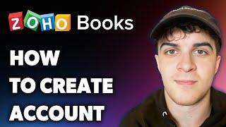 How to Create Zoho Books Account (Full 2025 Guide)