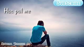 Har Pal Teri Yaad Bahut Tadpayegi(Lyrics)||Whatsapp Status video||Male version 