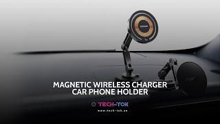 Magnetic Wireless Charger Car Phone Holder |15W Fast Charging | MagSafe iPhone & Android | Tech-Tok