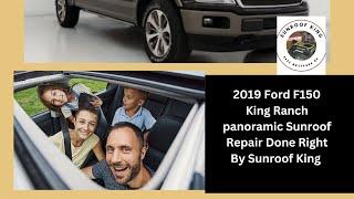 2019 Ford F150 King Ranch panoramic Sunroof Repair Done Right By Sunroof King