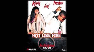 KERLZ  FEAT INCHES - HOT LIKE FIRE  (INSTAGRAM RIDDIM) Released 2013