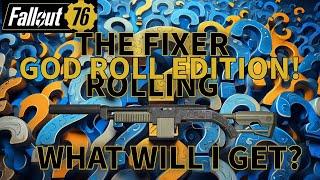 Fallout 76 What will I get? The Fixer Legendary Rolling