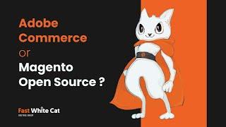 ADOBE COMMERCE VS MAGENTO OPEN SOURCE