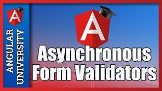  Angular Asynchronous Form Validators