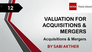 ACCA I Advanced Financial Management (AFM) I Valuation for Acquisitions - AFM Lecture 12