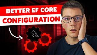 The Better Way to Configure Entity Framework Core