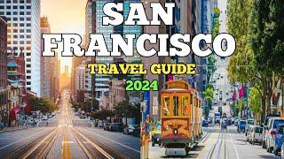 San Francisco Travel Guide 2024 - Best Places to Visit in San Francisco California in 2024