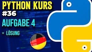 Übungsaufgabe 4 - 036 - Python Kurs (Deutsch)