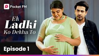 Episode 1 | Ek Ladki Ko Dekha To | Pocket FM