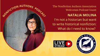 Natalia Molina: I'm Not a Historian but Want to Write Historical Nonfiction. What Do I Need to Know?