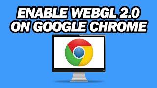 How to Enable WebGL 2 0 on Google Chrome | Step by Step