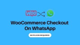 FREE WooCommerce WhatsApp Checkout - Receive WooCommerce Orders On WhatsApp Without a Plugin
