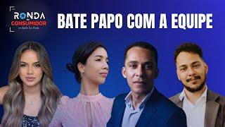 RONDA DO CONSUMIDOR - Bate papo com a equipe | Podcast | #ep32