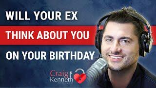 Will My Ex Think About Me On My Birthday?