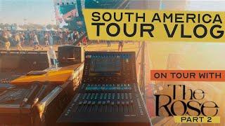 On tour as FOH with THE ROSE in South America (Part 2)