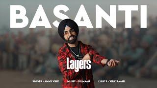 Basanti (Audio) | Layers | Ammy Virk | Dilmaan | Rony Ajnali | Gill Machhrai | Punjabi Songs 2023