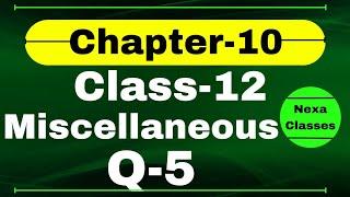 Q 5 Miscellaneous Exercise Chapter10 Class 12 Math || Class 12 Miscellaneous Exercise Chapter10  Q5