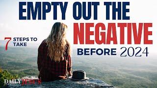 EMPTY OUT THE NEGATIVE From Your Life Before 2024  (Most Powerful Christian Motivation)