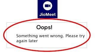 JioMeet App - Oops Something Went Wrong Error. Please Try Again Later