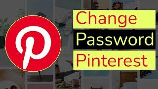 How to Change Pinterest Password?