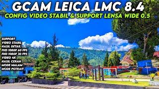 BISA VIDEO STABIL & LENSA WIDE 0.5  CONFIG GCAM LMC 8.4 CONFIG LEICA FAMOUS & FOTO SANGAT JERNIH !