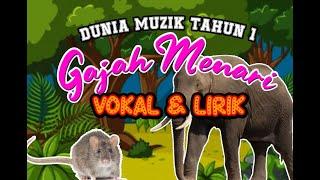 DUNIA MUZIK TAHUN 1| GAJAH MENARI ( Vokal dan Lirik )