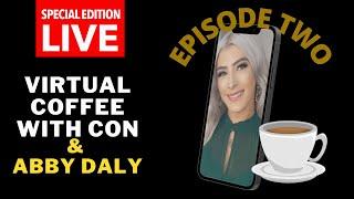 SPECIAL EDITION Virtual Coffee with Con & Abby Daly Episode Two