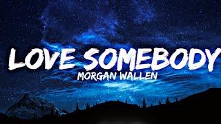 Morgan Wallen - Love Somebody (Lyric Video)