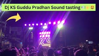 Dj KS Guddu Pradhan sound tasting  2024 || @Deepakvlogger90