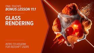 11.1 - FINAL TOUCHES - Glass Rendering in Redshift & Houdini - BONUS LESSON
