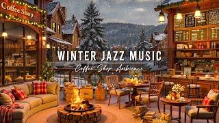 Jazz Relaxing Music ~ Cozy Winter Coffee Shop Ambience  Smooth Jazz Instrumental Music for Studying