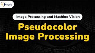 Pseudo Color Image Processing - Color Image Processing - Image Processing