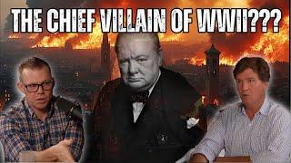 Was Churchill the Chief Villain of WWII??? A Response to Darryl Cooper & Tucker Carlson