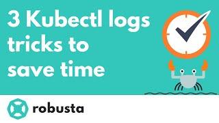 Three `kubectl logs` tricks for saving time and keystrokes (100 Kubernetes Tools - Day 3)