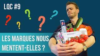 Les marques nous mentent-elles ? LQC #9