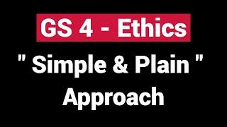 GS 4 - Ethics | A *Plain* and Simple Breakdown to Score High in Ethics