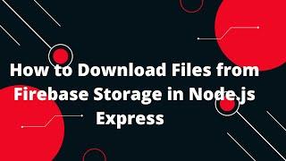 Firebase Nodejs Express Tutorial in Hindi #10 Downloading Files from Firebase Storage Node.js App! 