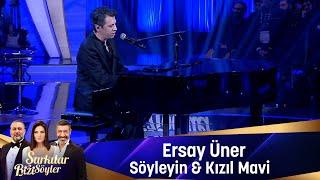 Ersay Üner - SÖYLEYİN  & KIZIL MAVİ