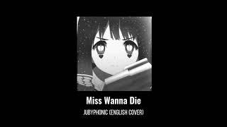 JubyPhonic [english] - Miss Wanna Die (slowed + reverb)