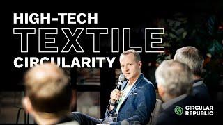 New high-tech solutions turn the textile industry circular || CIRCULAR REPUBLIC FESTIVAL 2023